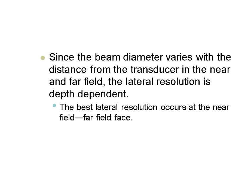 Since the beam diameter varies with the distance from the transducer in the near